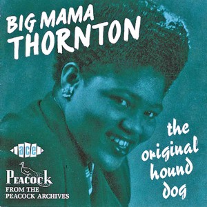 Big Mama Thornton - The Original Hound Dog