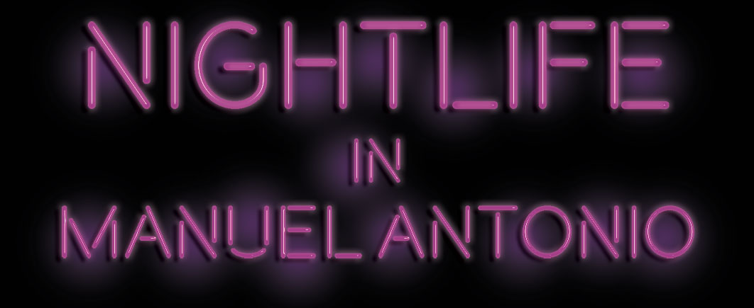 Nightlife In Manuel Antonio Quepolandia